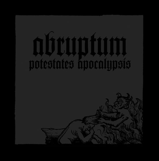 Potestates Apocalypsis - Abruptum - Musiikki - REGAIN - BLOODDAWN PRODUCTIONS - 7350057883037 - perjantai 30. elokuuta 2024