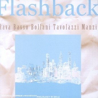 Rava / basso / bollani/ - Flashback - Rava / basso / bollani - Musiikki - Philology - 8013284002037 - torstai 15. helmikuuta 2007