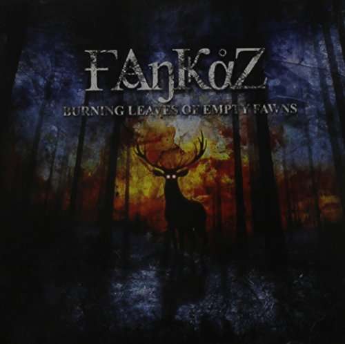 Cover for Fankaz · Burning Leaves of Empty Fawns (CD) (2014)