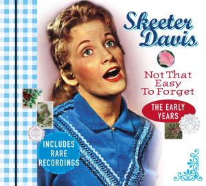 Not That Easy To Forget-The Early Years - Skeeter Davis - Musiikki - COUNTRY STAR-NLD - 8712177058037 - keskiviikko 14. tammikuuta 2015