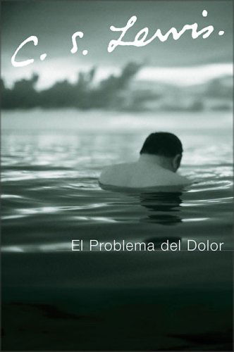 El Problema del Dolor - C S Lewis - Books - HarperCollins Publishers Inc - 9780061140037 - March 14, 2006