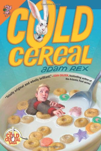 Cover for Adam Rex · Cold Cereal (The Cold Cereal Saga) (Paperback Book) (2013)