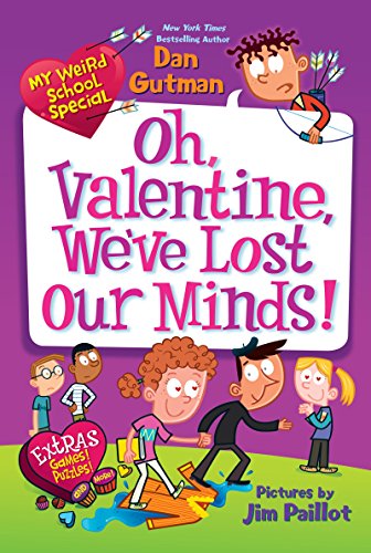 My Weird School Special: Oh, Valentine, We've Lost Our Minds! - My Weird School Special - Dan Gutman - Livros - HarperCollins Publishers Inc - 9780062284037 - 23 de dezembro de 2014