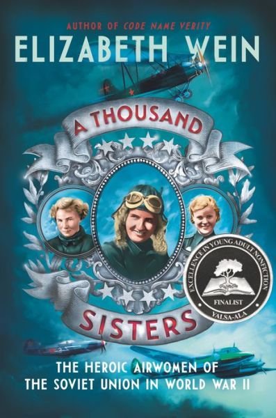 Cover for Elizabeth Wein · A Thousand Sisters: The Heroic Airwomen of the Soviet Union in World War II (Paperback Book) (2020)
