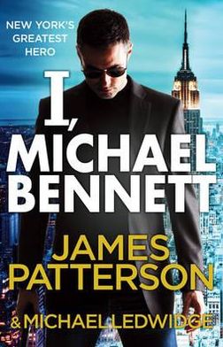 Cover for James Patterson · I, Michael Bennett: (Michael Bennett 5). New York’s top detective becomes a crime lord’s top target - Michael Bennett (Paperback Book) (2012)