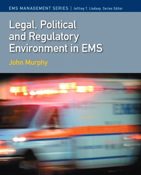 Cover for John M. Murphy · Legal, Political &amp; Regulatory Environment in EMS (Pocketbok) (2014)