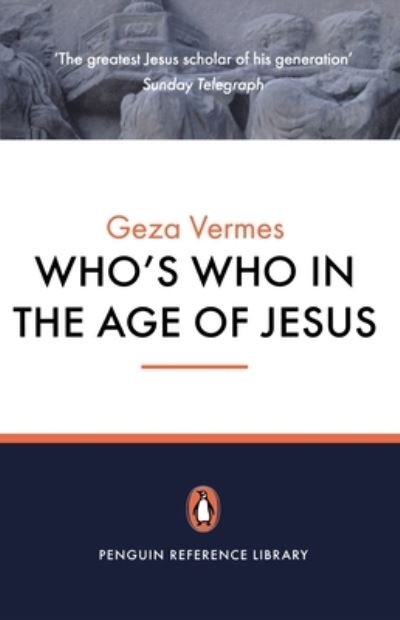 Who's Who in the Age of Jesus - Géza Vermès - Books - Penguin (Non-Classics) - 9780141017037 - November 1, 2006
