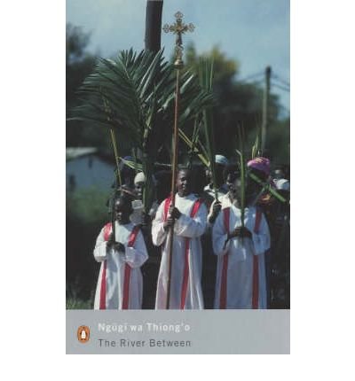 Cover for Ngugi Wa Thiong'o · The River Between - Penguin Modern Classics (Paperback Book) [New edition] (2002)