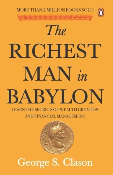 The Richest Man in Babylon - George S. Clason - Kirjat - Penguin Random House India - 9780143448037 - torstai 20. kesäkuuta 2019