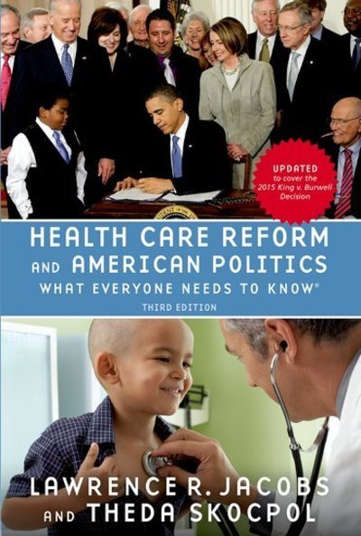 Cover for Jacobs, Lawrence (Professor of Political Science, Professor of Political Science, University of Minnesota) · Health Care Reform and American Politics: What Everyone Needs to Know® - What Everyone Needs To Know® (Hardcover Book) [3 Revised edition] (2016)