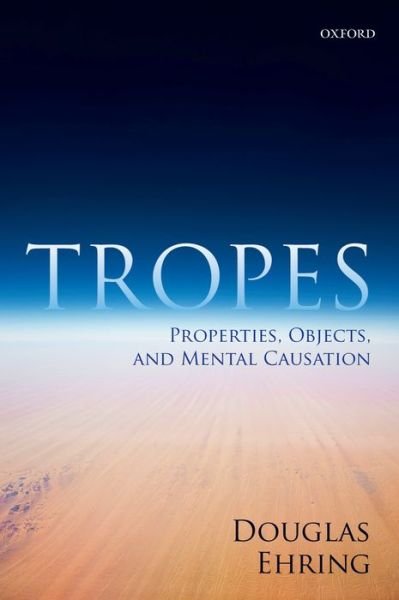 Cover for Ehring, Douglas (Southern Methodist University, Dallas) · Tropes: Properties, Objects, and Mental Causation (Paperback Bog) (2014)
