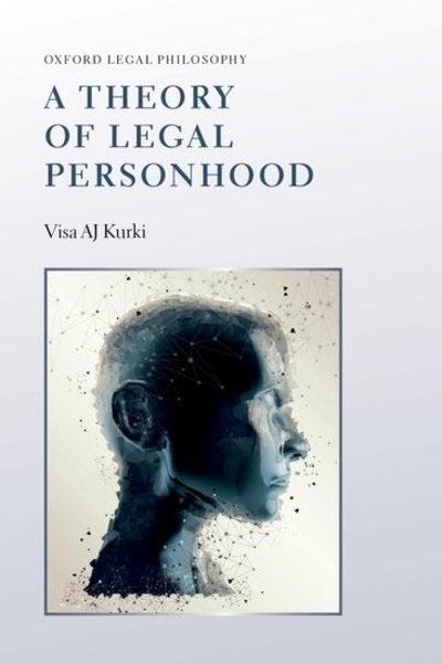 Cover for Kurki, Visa AJ (Academy of Finland Postdoctoral Fellow, Law Faculty, Fellow, University of Helsinki) · A Theory of Legal Personhood - Oxford Legal Philosophy (Hardcover Book) (2019)