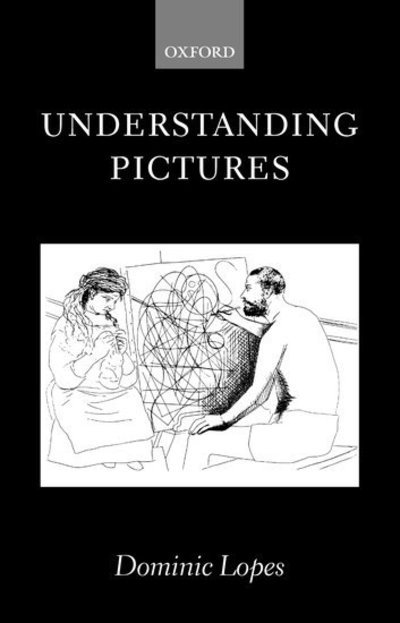 Cover for Lopes, Dominic (Assistant Professor of Philosophy, Assistant Professor of Philosophy, Indiana University at Kokomo) · Understanding Pictures - Oxford Philosophical Monographs (Paperback Book) (2004)