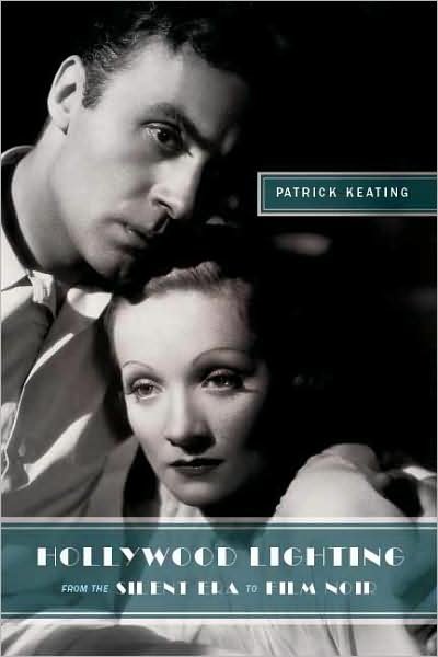 Cover for Keating, Patrick (Assistant Professor, Trinity University) · Hollywood Lighting from the Silent Era to Film Noir - Film and Culture Series (Paperback Book) (2009)