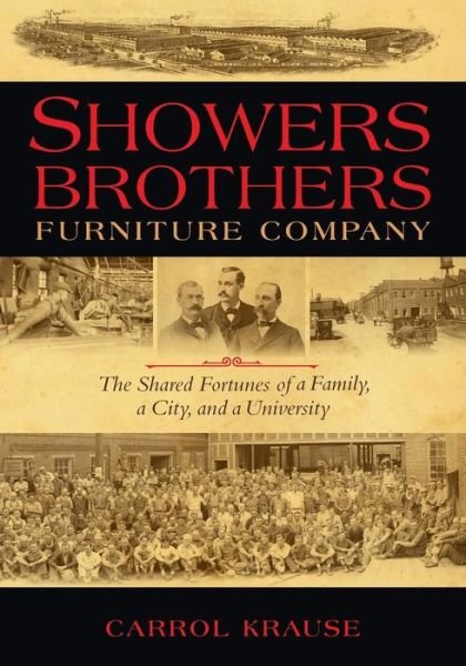 Cover for Carrol Ann Krause · Showers Brothers Furniture Company: The Shared Fortunes of a Family, a City, and a University (Paperback Book) (2012)