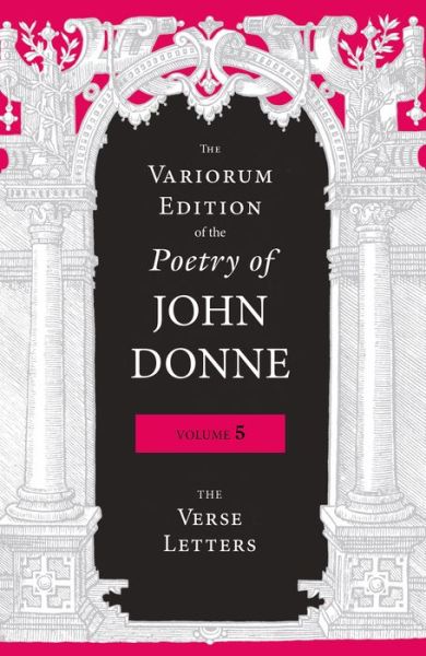 Cover for John Donne · The Variorum Edition of the Poetry of John Donne, Volume 5: The Verse Letters - The Variorum Edition of the Poetry of John Donne (Hardcover Book) (2019)