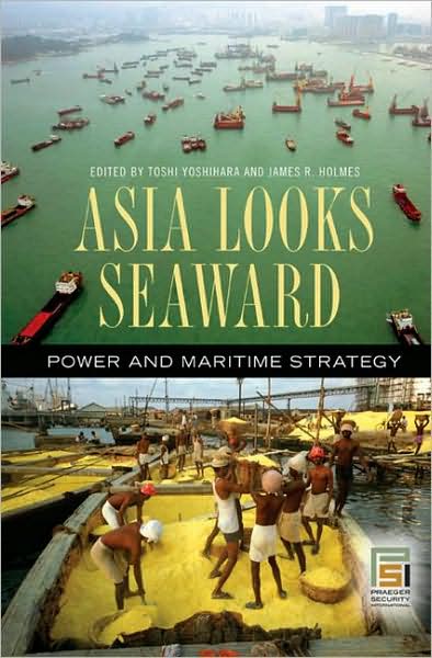 Cover for Asia Looks Seaward: Power and Maritime Strategy - Praeger Security International (Hardcover Book) (2007)