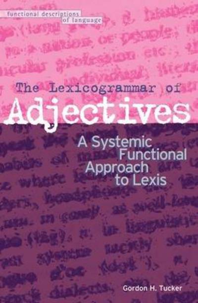 Cover for Dr Gordon H. Tucker · The Lexicogrammar of Adjectives: A Systemic Functional Approach to Lexis (Hardcover Book) (1999)