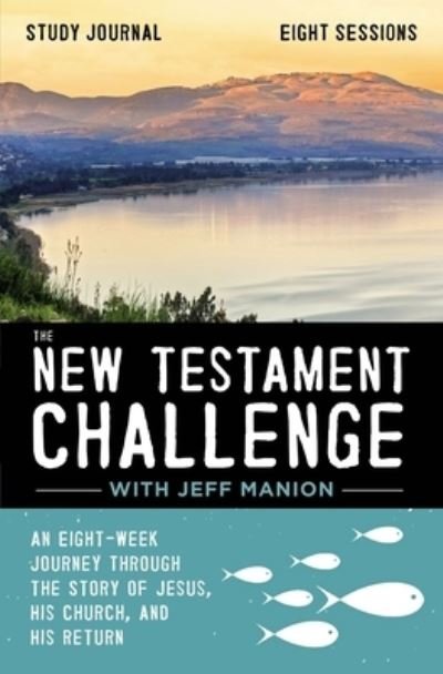 Cover for Jeff Manion · The New Testament Challenge Study Journal: An Eight-Week Journey Through the Story of Jesus, His Church, and His Return (Taschenbuch) (2021)