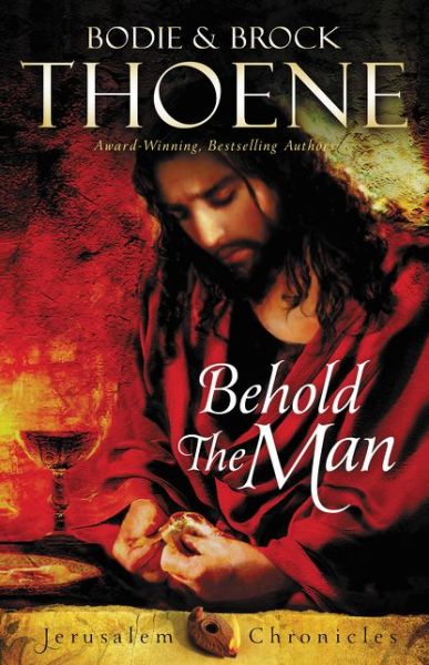 Behold the Man - The Jerusalem Chronicles - Bodie Thoene - Books - Zondervan - 9780310336037 - April 7, 2016