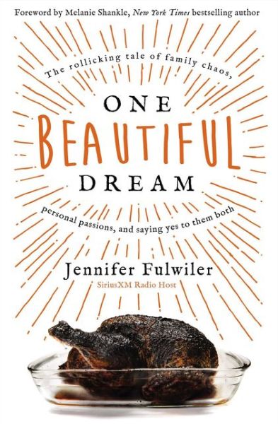 Cover for Jennifer Fulwiler · One Beautiful Dream: The Rollicking Tale of Family Chaos, Personal Passions, and Saying Yes to Them Both (Paperback Book) (2019)