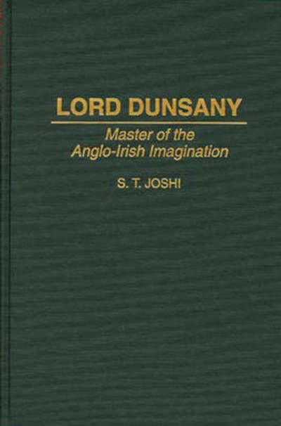 Cover for S. T. Joshi · Lord Dunsany: Master of the Anglo-Irish Imagination - Contributions to the Study of Science Fiction and Fantasy (Hardcover Book) (1995)