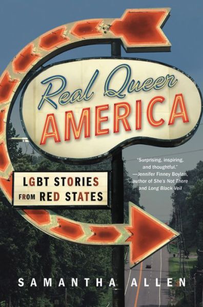 Cover for Samantha Allen · Real Queer America: LGBT Stories from Red States (Hardcover Book) (2019)