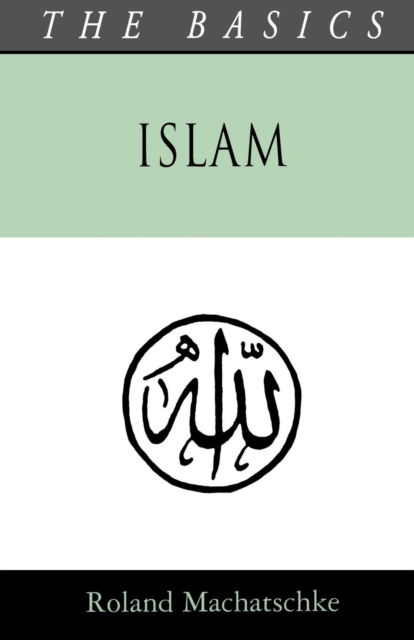 Cover for Roland Machatschke · Islam - The Basics (Paperback Book) (2013)