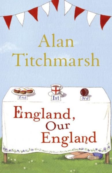 England, Our England - Alan Titchmarsh - Livres - Hodder & Stoughton - 9780340953037 - 5 mars 2009