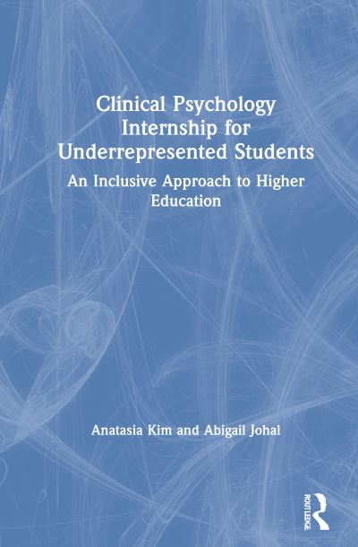 Cover for Anatasia Kim · Clinical Psychology Internship for Underrepresented Students: An Inclusive Approach to Higher Education (Hardcover Book) (2021)