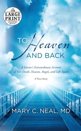 Cover for Mary C. Neal M.d. · To Heaven and Back: a Doctor's Extraordinary Account of Her Death, Heaven, Angels, and Life Again: a True Story (Random House Large Print) (Paperback Book) [Lrg edition] (2012)