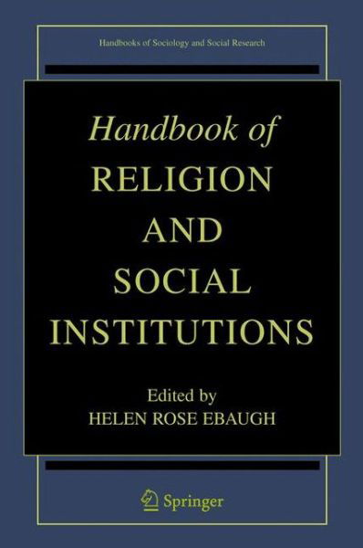 Cover for Helen Rose Ebaugh · Handbook of Religion and Social Institutions - Handbooks of Sociology and Social Research (Paperback Book) [2005 edition] (2006)