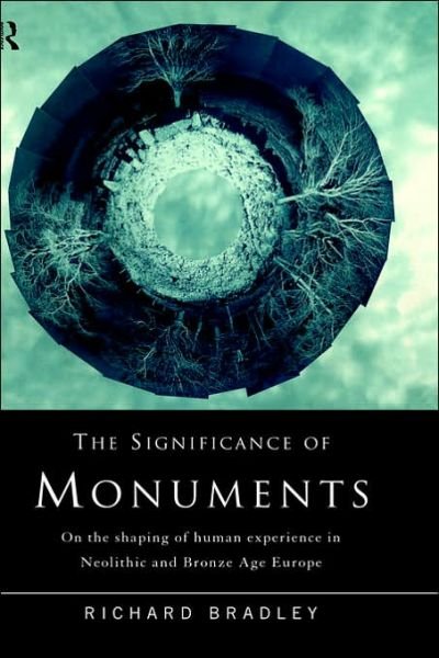 Cover for Richard Bradley · The Significance of Monuments: On the Shaping of Human Experience in Neolithic and Bronze Age Europe (Gebundenes Buch) (1998)
