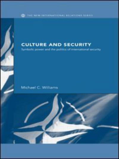 Cover for Michael Williams · Culture and Security: Symbolic Power and the Politics of International Security - New International Relations (Paperback Bog) [New edition] (2007)
