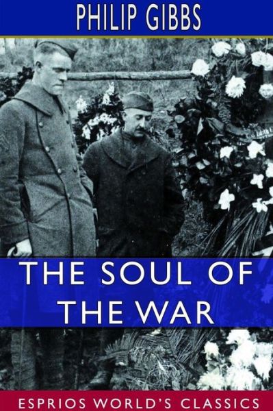 Cover for Philip Gibbs · The Soul of the War (Esprios Classics) (Paperback Bog) (2024)