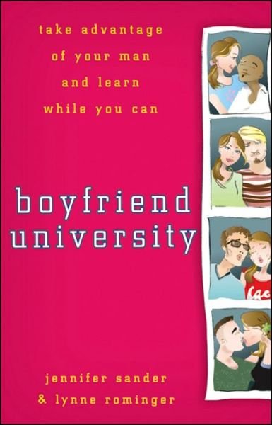 Boyfriend University: Take Advantage of Your Man and Learn While You Can - Lynne Rominger - Kirjat - Wiley - 9780470177037 - maanantai 1. joulukuuta 2008