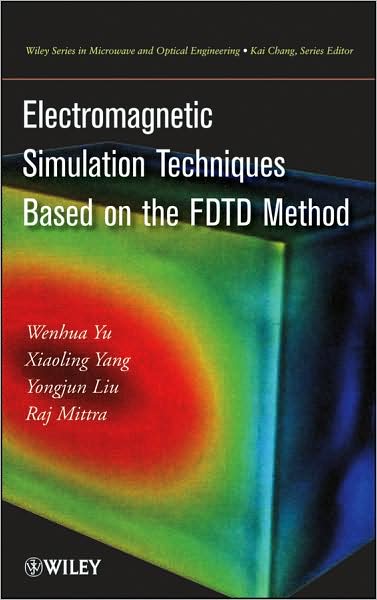 Cover for W. Yu · Electromagnetic Simulation Techniques Based on the FDTD Method - Wiley Series in Microwave and Optical Engineering (Hardcover Book) (2009)
