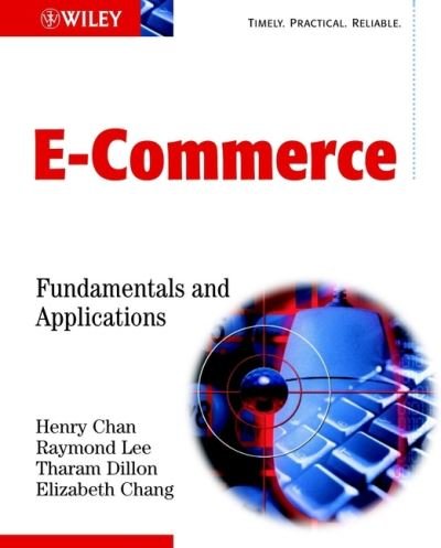 Cover for Chan, Henry (The Hong Kong Polytechnic University) · E-Commerce: Fundamentals and Applications (Pocketbok) (2001)
