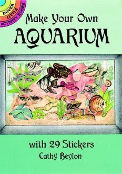 Make Your Own Aquarium with 29 Stickers - Little Activity Books - Cathy Beylon - Merchandise - Dover Publications Inc. - 9780486286037 - 1. februar 2000