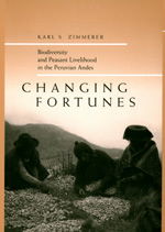 Cover for Karl S. Zimmerer · Changing Fortunes: Biodiversity and Peasant Livelihood in the Peruvian Andes - California Studies in Critical Human Geography (Hardcover Book) (1997)