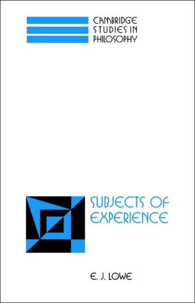 Cover for Lowe, E. J. (University of Durham) · Subjects of Experience - Cambridge Studies in Philosophy (Hardcover Book) (1996)