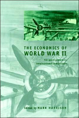 Cover for Mark Harrison · The Economics of World War II: Six Great Powers in International Comparison - Studies in Macroeconomic History (Pocketbok) (2000)