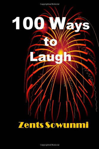 Cover for Zents Sowunmi · 100 Ways to Laugh (Paperback Book) (2010)