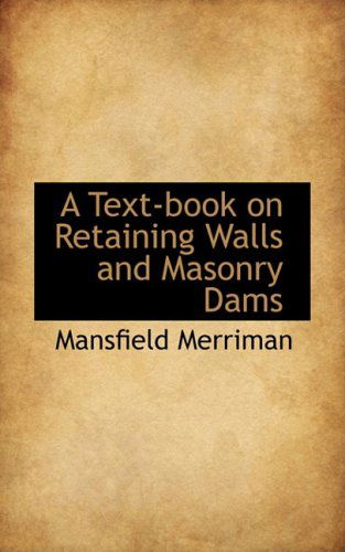 Cover for Mansfield Merriman · A Text-book on Retaining Walls and Masonry Dams (Hardcover Book) (2008)