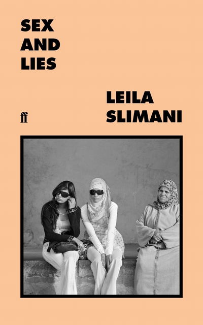 Sex and Lies - Leila Slimani - Kirjat - Faber & Faber - 9780571355037 - torstai 20. helmikuuta 2020