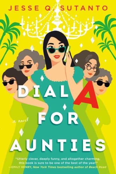 Dial A for Aunties - Jesse Q. Sutanto - Books - Penguin Publishing Group - 9780593333037 - April 27, 2021