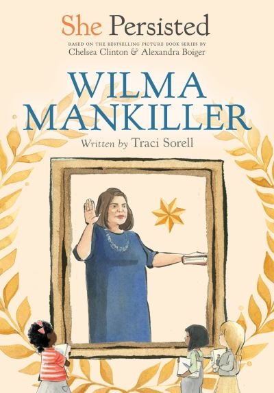 Cover for Traci Sorell · She Persisted: Wilma Mankiller - She Persisted (Hardcover Book) (2022)