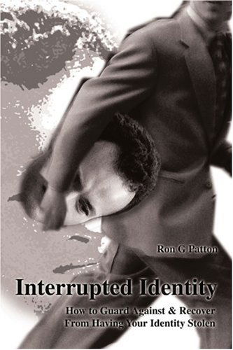 Cover for Ron Patton · Interrupted Identity: How to Guard Against &amp; Recover from Having Your Identity Stolen (Paperback Book) [1st edition] (2000)