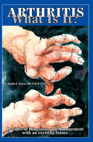 Cover for Ralph Argen Md Facp  Facr · Arthritis What is It?: Decades of Diagnosis and Management with an Exciting Future (Paperback Book) (2004)