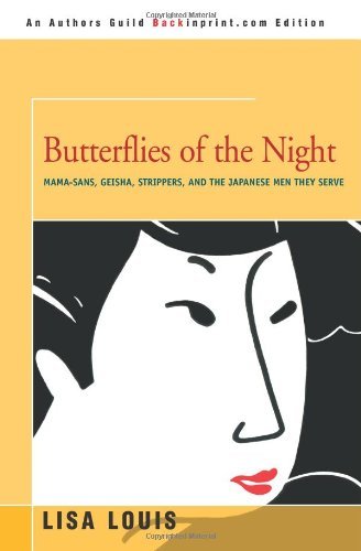 Cover for Lisa Louis · Butterflies of the Night: Mama-sans, Geisha, Strippers, and the Japanese men They Serve (Paperback Bog) (2004)